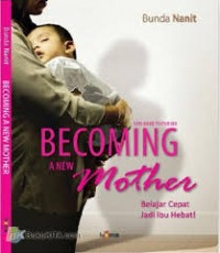 Becoming a New Mother : Belajar Cepar Jadi Ibu Hebat!