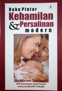 Buku Pintar Kehamilan dan Persalinan Modern