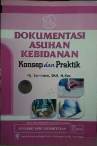 Dokumentasi Asuhan Kebidanan : Konsep dan Praktik