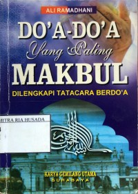 Do'a-Do'a yang Paling Makbul : Dilengkapi Tata Cara Berdo'a