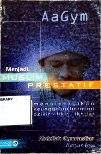 Menjadi Muslim Prestatif : Men-sinergi-kan Keunggulan Harmoni Dzikir-Fikir-Ikhtiar