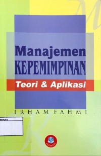 Manajemen Kepemimpinan : Teori dan Aplikasi