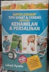 Super Lengkap Tips dan Cerdas Seputar Kehamilan dan Persalinan