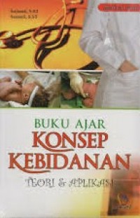 Buku Ajar Konsep Kebidanan : Teori dan Aplikasi