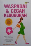 Waspadai dan Cegah Keguguran