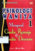 Psikologi Wanita 1 : Mengenal Gadis Remaja dan Wanita Dewasa