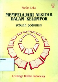 Mempelajari Alkitab Dalam Kelompok : Sebuah Pedoman